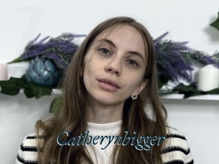 Catherynbigger